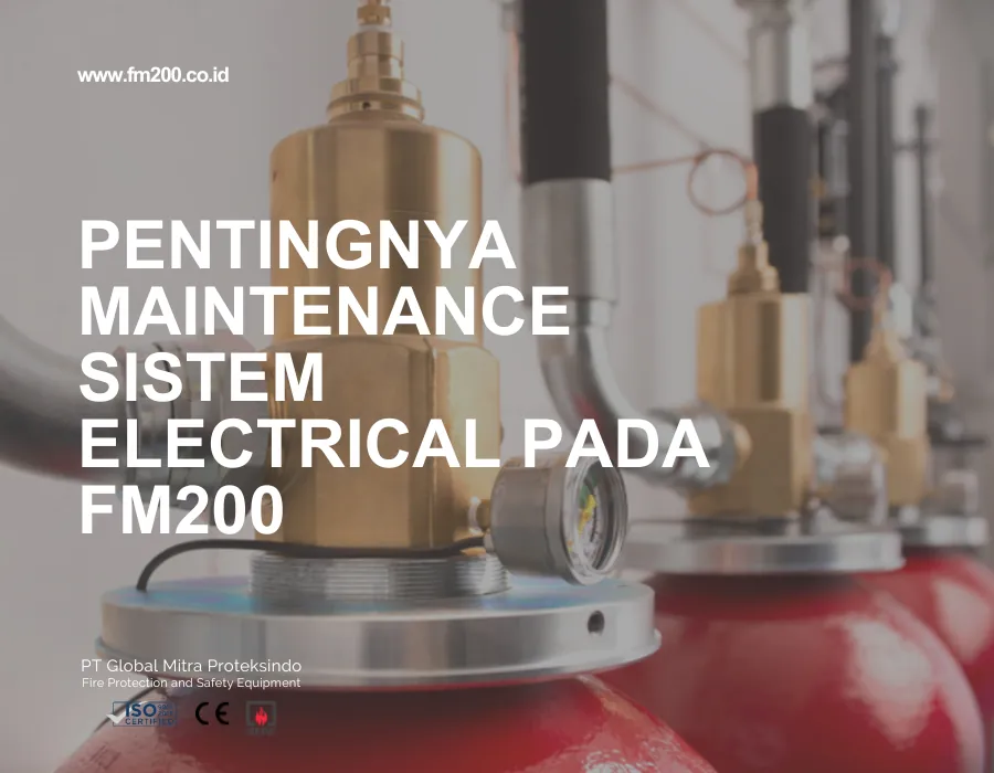 Pentingnya maintenance sistem electrical pada FM200